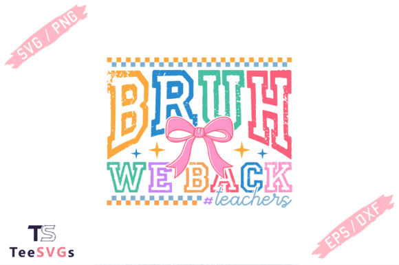 Bruh We Back Teachers Png, Back to School Graphics