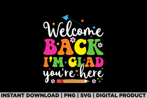 I'm Glad You're Here Welcome Back to School Graphics